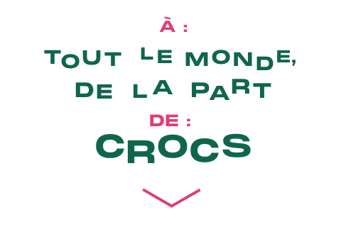 Image décorative avec une flèche pointant vers le bas et le texte : À : Tout le monde, de la part de : Crocs 