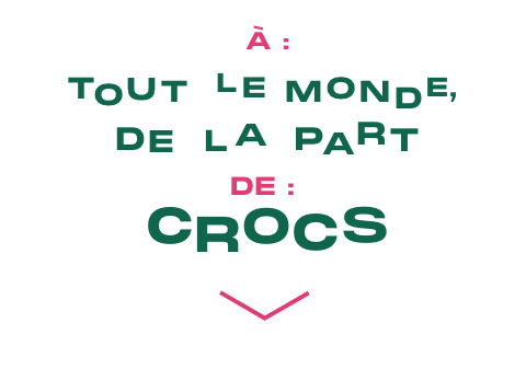 Image décorative avec une flèche pointant vers le bas et le texte : À : Tout le monde, de la part de : Crocs