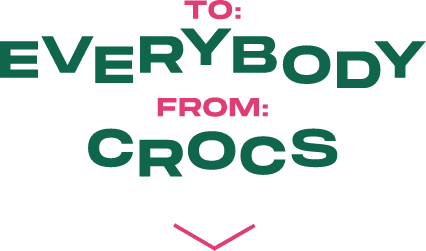 Decorative image with a down arrow and the text: To: Everybody, From: Crocs