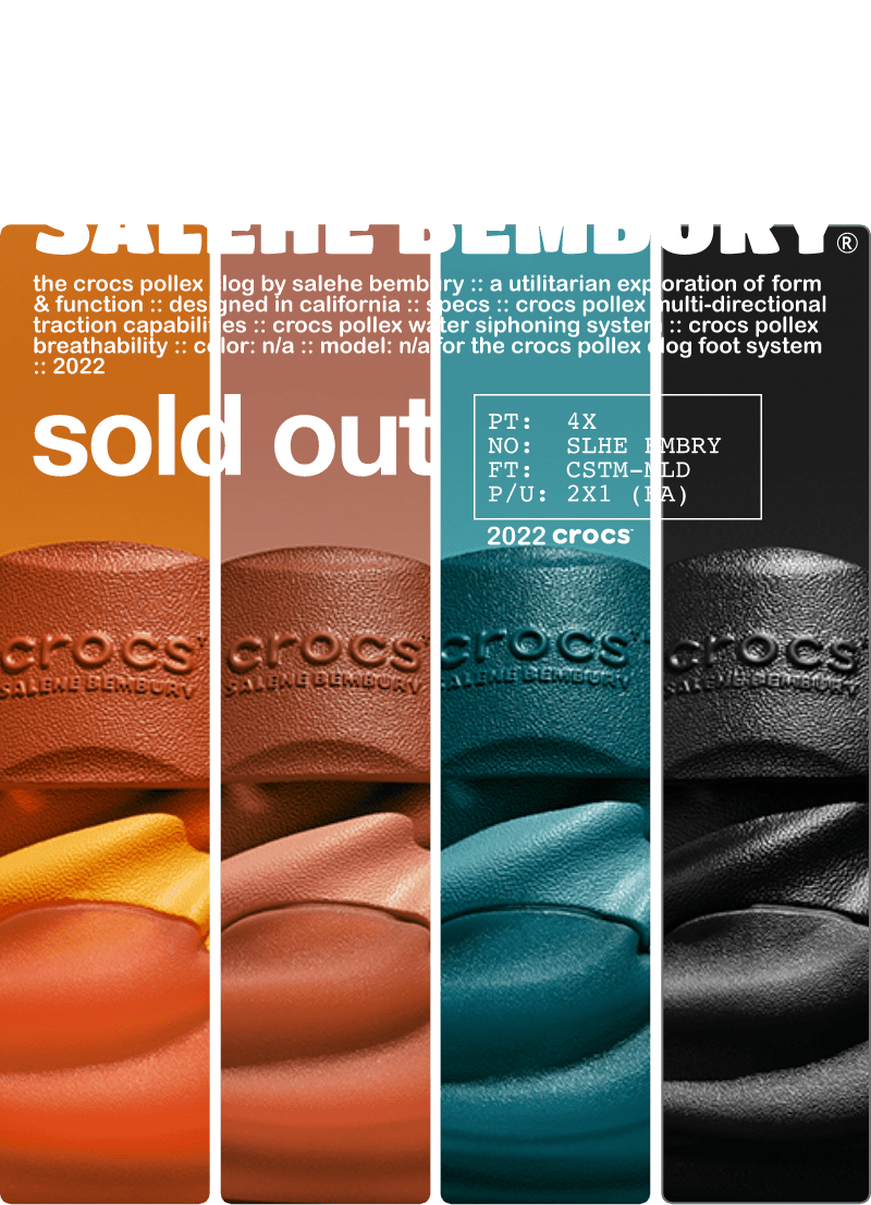 Crocs and Salehe Bembury, sold out.