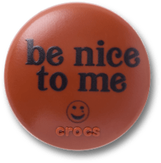 Be nice to me