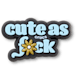 Cute As